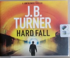 Hard Fall written by J.B. Turner performed by Jeffrey Kafer on CD (Unabridged)